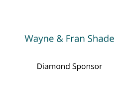 Wayne & Fran Shade Diamond Sponsor